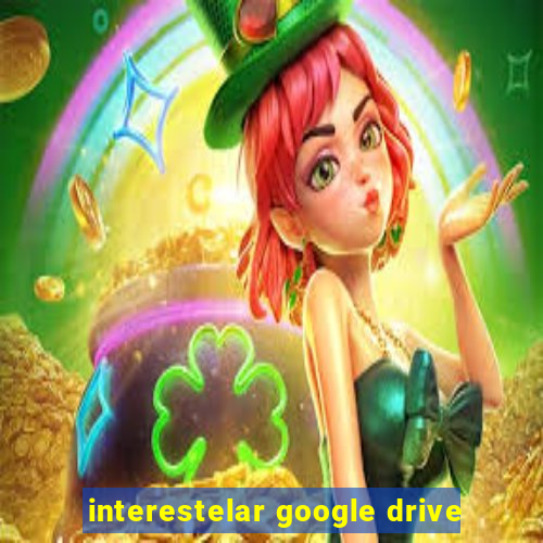 interestelar google drive